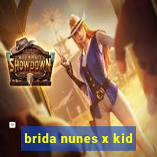 brida nunes x kid