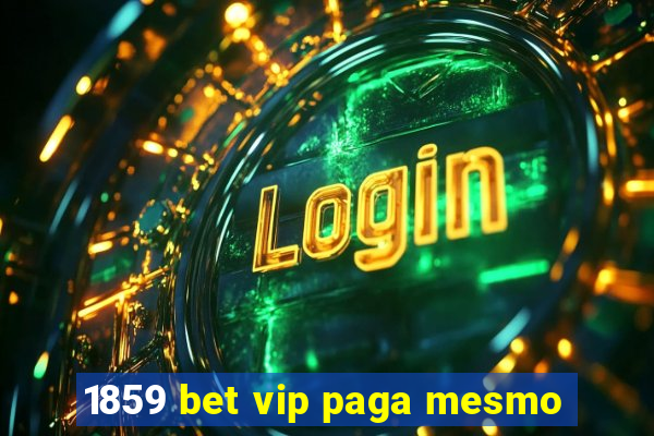 1859 bet vip paga mesmo