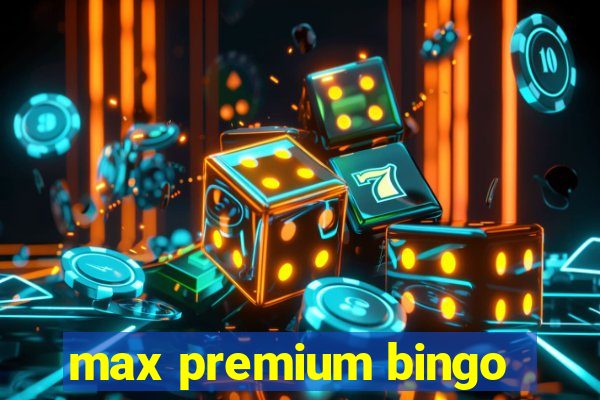 max premium bingo