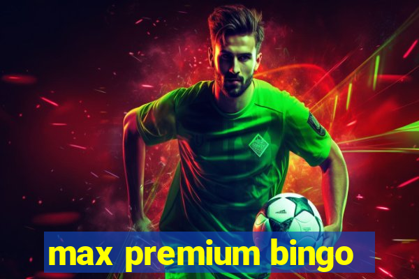 max premium bingo