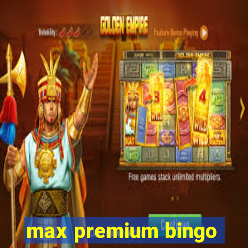 max premium bingo