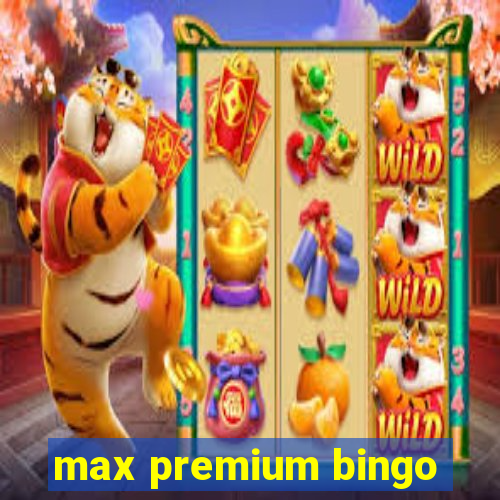 max premium bingo