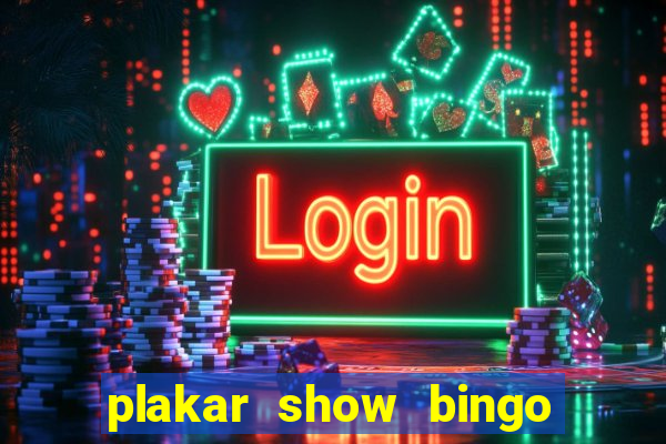 plakar show bingo ao vivo