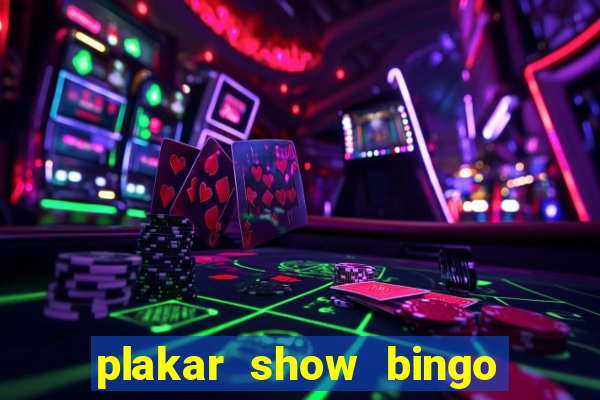 plakar show bingo ao vivo