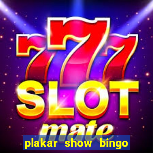 plakar show bingo ao vivo