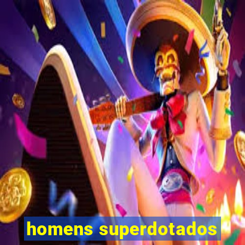 homens superdotados