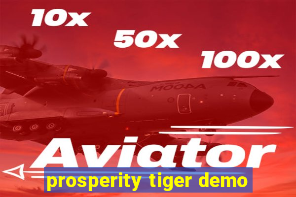 prosperity tiger demo