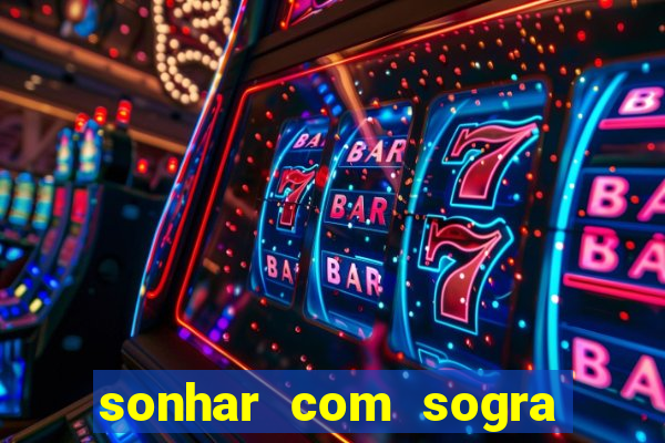 sonhar com sogra no jogo do bicho