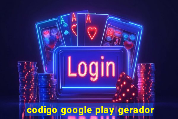 codigo google play gerador