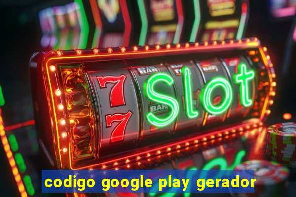 codigo google play gerador