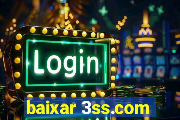 baixar 3ss.com