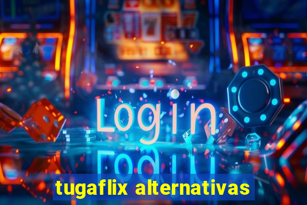 tugaflix alternativas