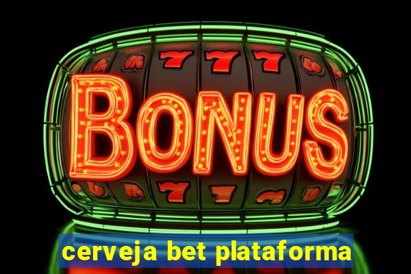 cerveja bet plataforma