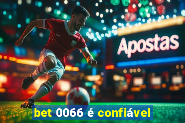 bet 0066 é confiável