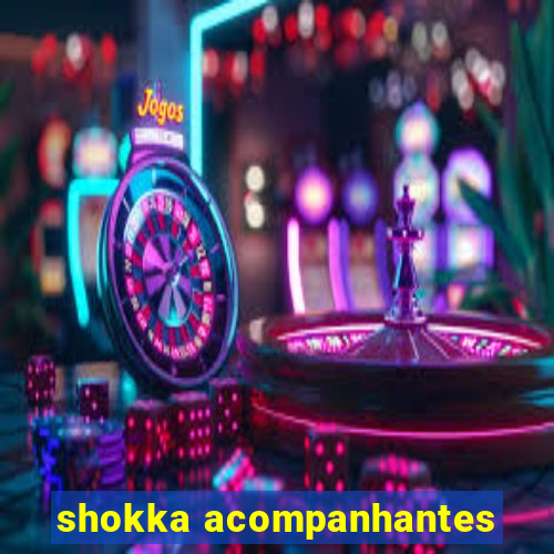 shokka acompanhantes