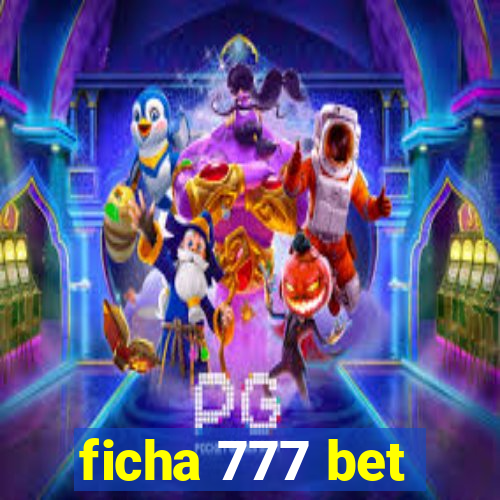 ficha 777 bet