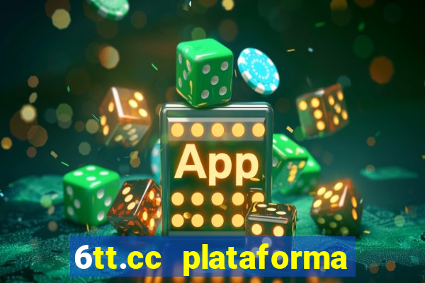 6tt.cc plataforma de jogos