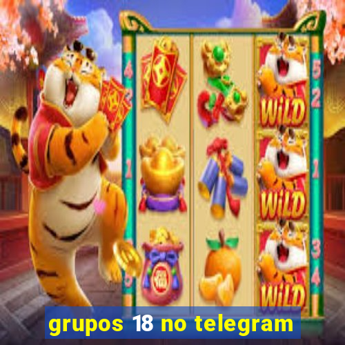 grupos 18 no telegram