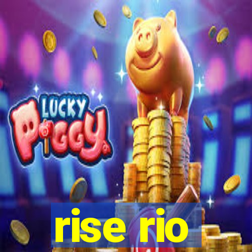 rise rio