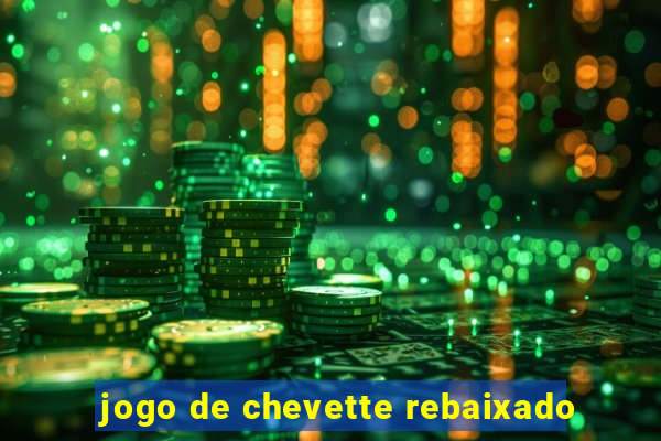 jogo de chevette rebaixado