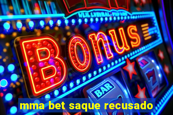 mma bet saque recusado