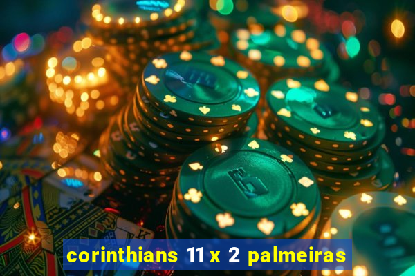 corinthians 11 x 2 palmeiras