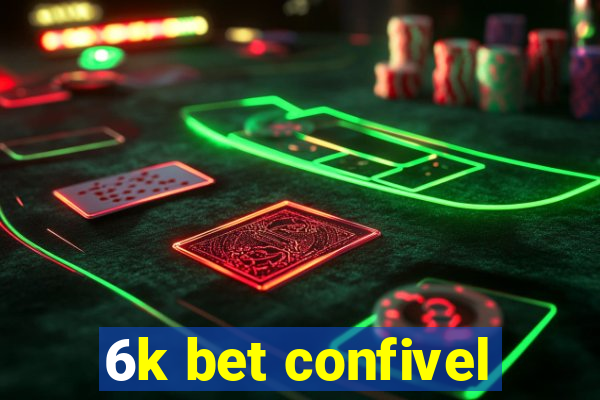 6k bet confivel