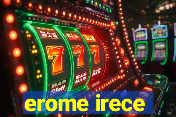 erome irece