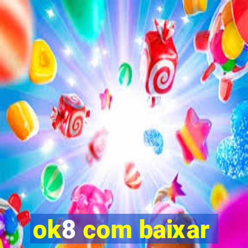 ok8 com baixar