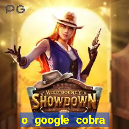 o google cobra taxa de saque de jogos