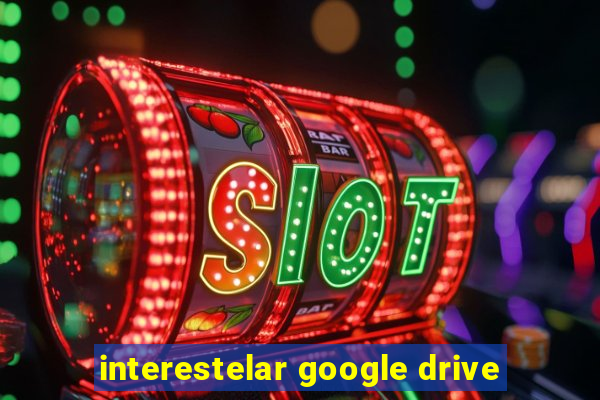 interestelar google drive