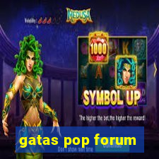 gatas pop forum