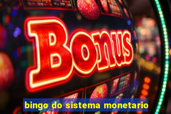 bingo do sistema monetario