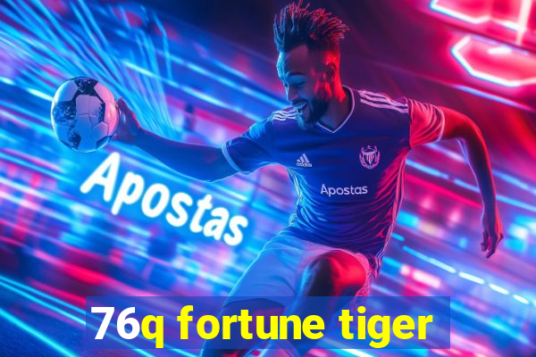 76q fortune tiger