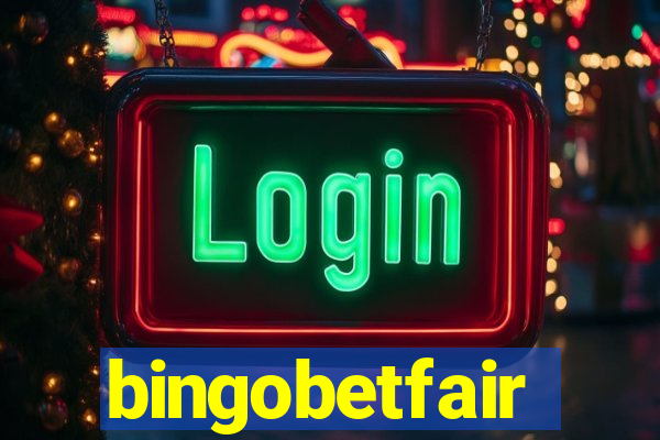 bingobetfair