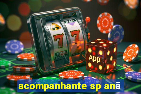 acompanhante sp anã