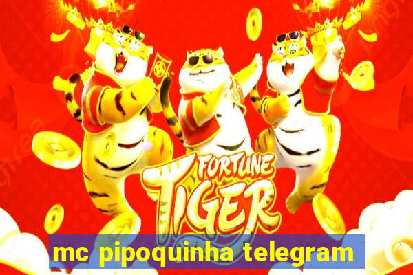 mc pipoquinha telegram