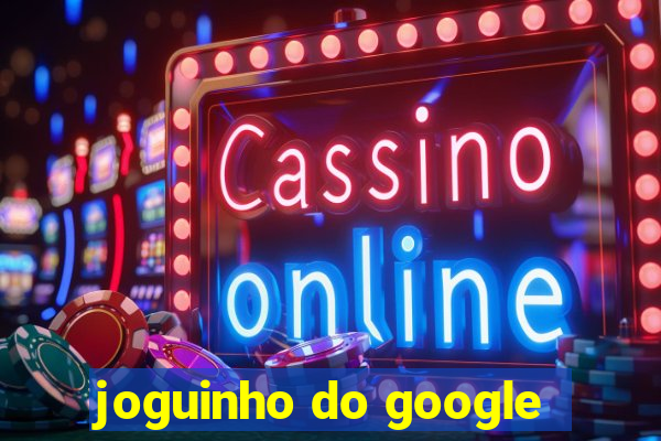 joguinho do google