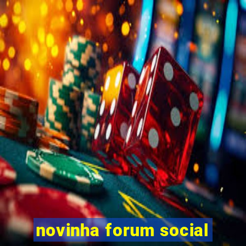 novinha forum social