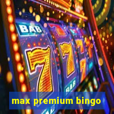 max premium bingo