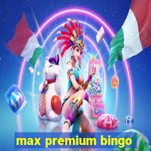 max premium bingo