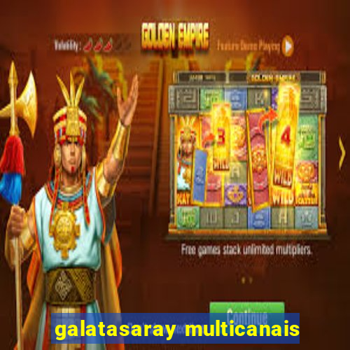 galatasaray multicanais