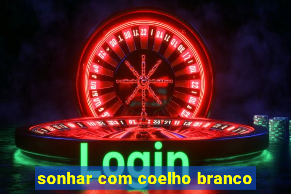 sonhar com coelho branco