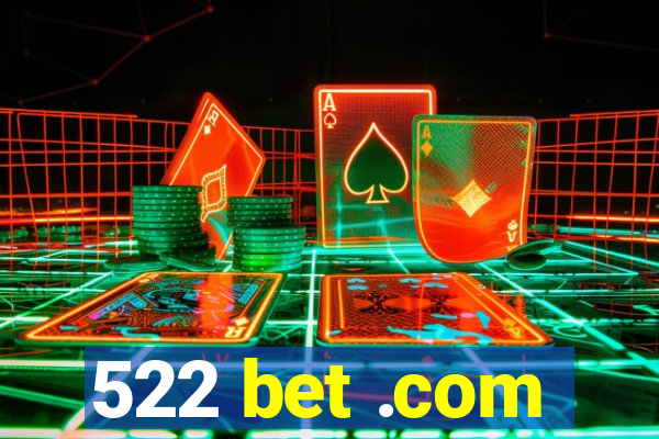 522 bet .com