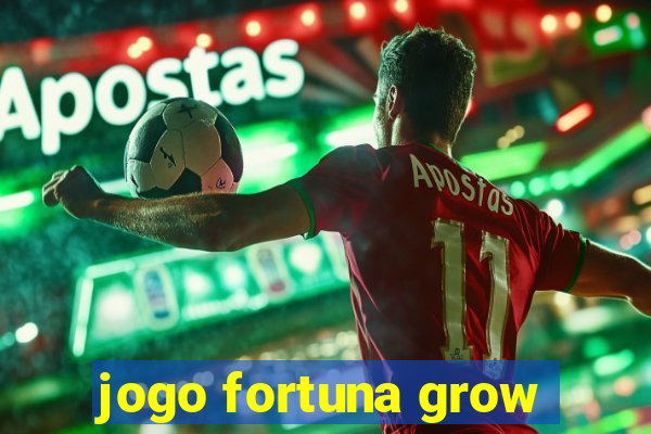 jogo fortuna grow