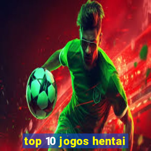 top 10 jogos hentai