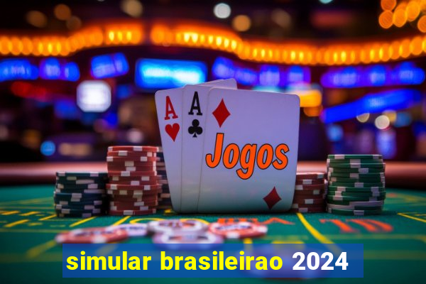 simular brasileirao 2024