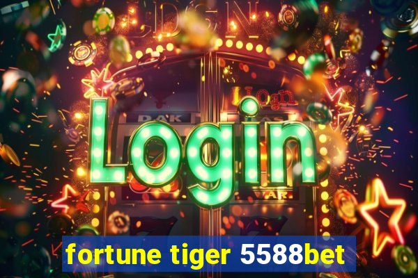 fortune tiger 5588bet