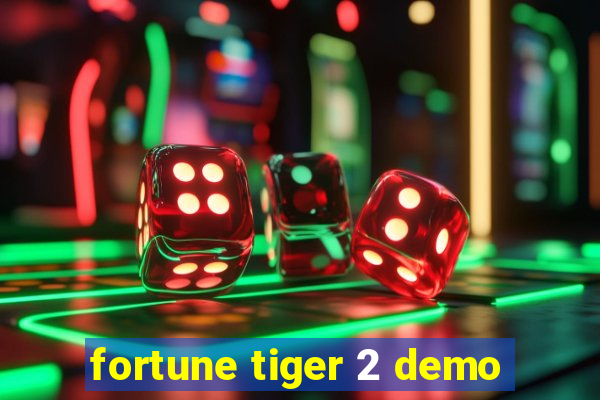 fortune tiger 2 demo