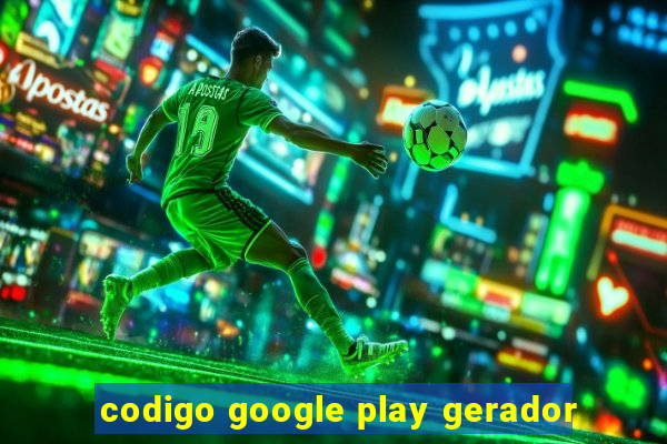 codigo google play gerador